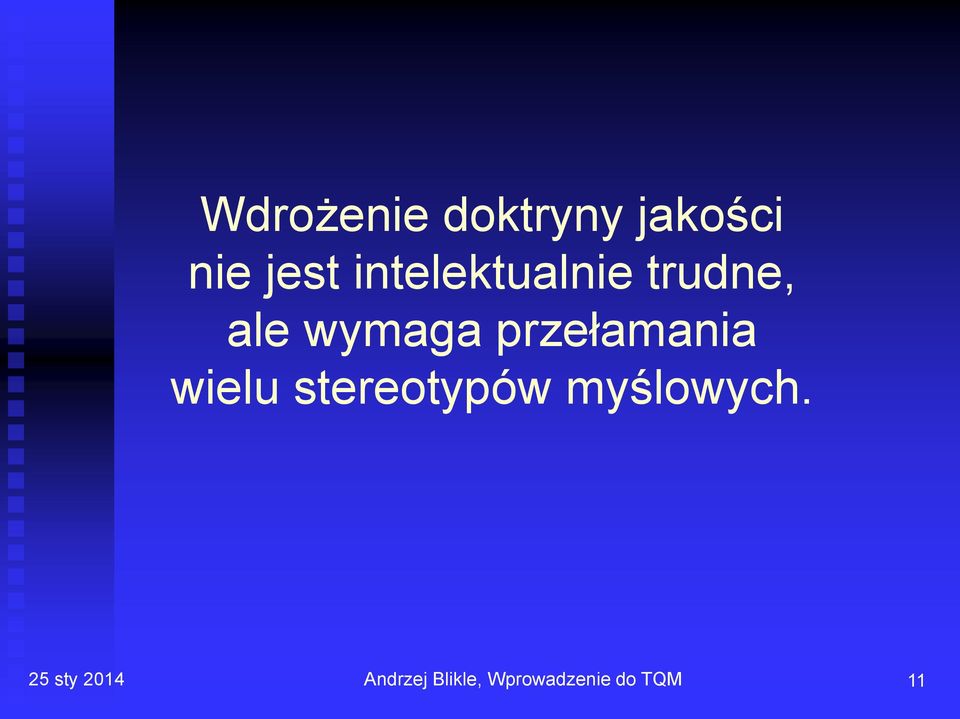 przełamania wielu stereotypów myślowych.