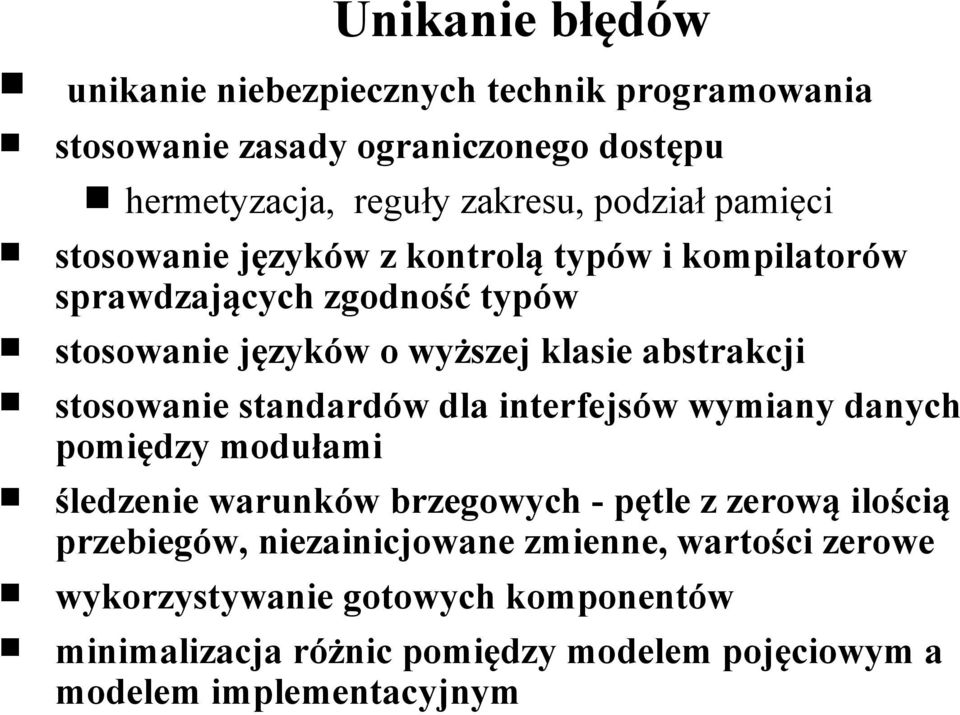 stosowanie standardów dla interfejsów wymiany danych pomiędzy modułami śledzenie warunków brzegowych - pętle z zerową ilością przebiegów,