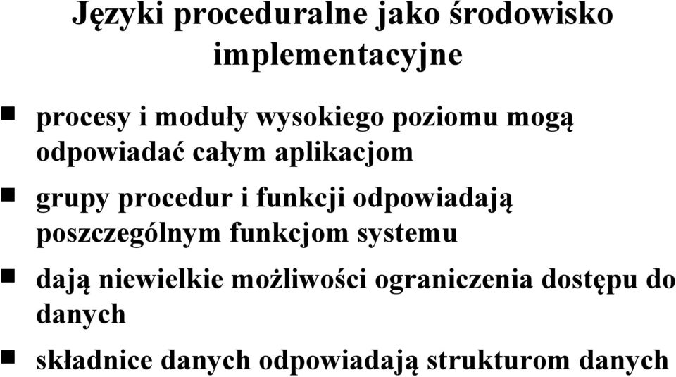 funkcji odpowiadają poszczególnym funkcjom systemu dają niewielkie