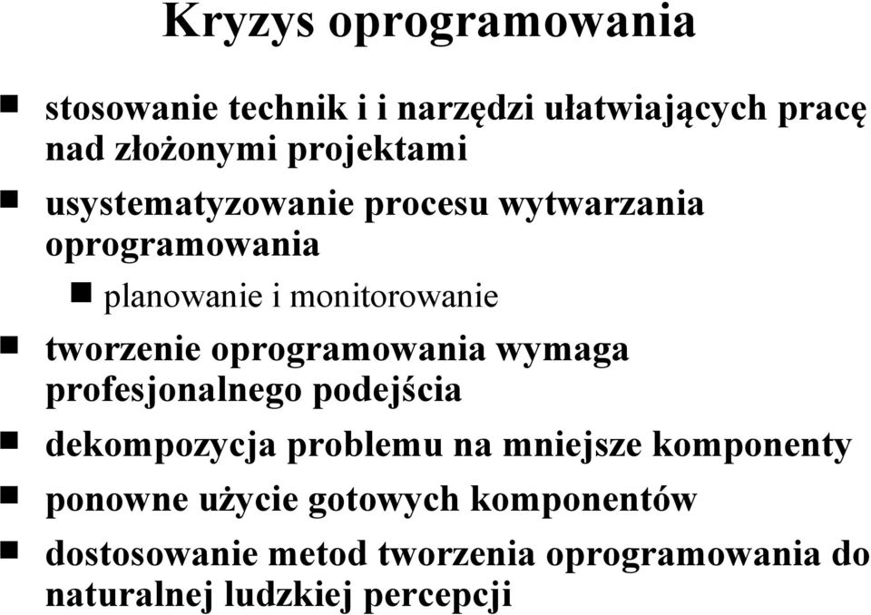 oprogramowania wymaga profesjonalnego podejścia dekompozycja problemu na mniejsze komponenty