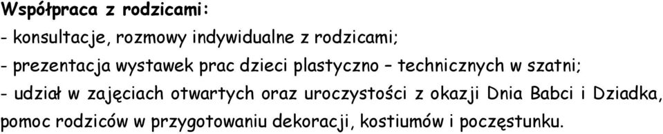 szatni; - udział w zajęciach otwartych oraz uroczystości z okazji Dnia