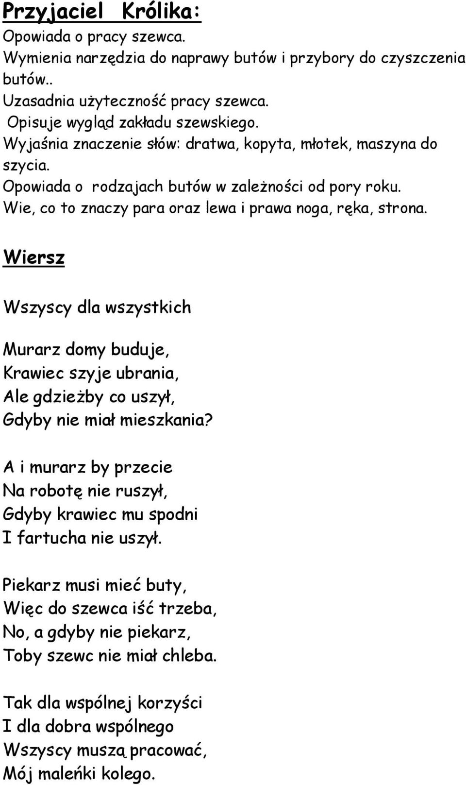 Wiersz Wszyscy dla wszystkich Murarz domy buduje, Krawiec szyje ubrania, Ale gdzieżby co uszył, Gdyby nie miał mieszkania?