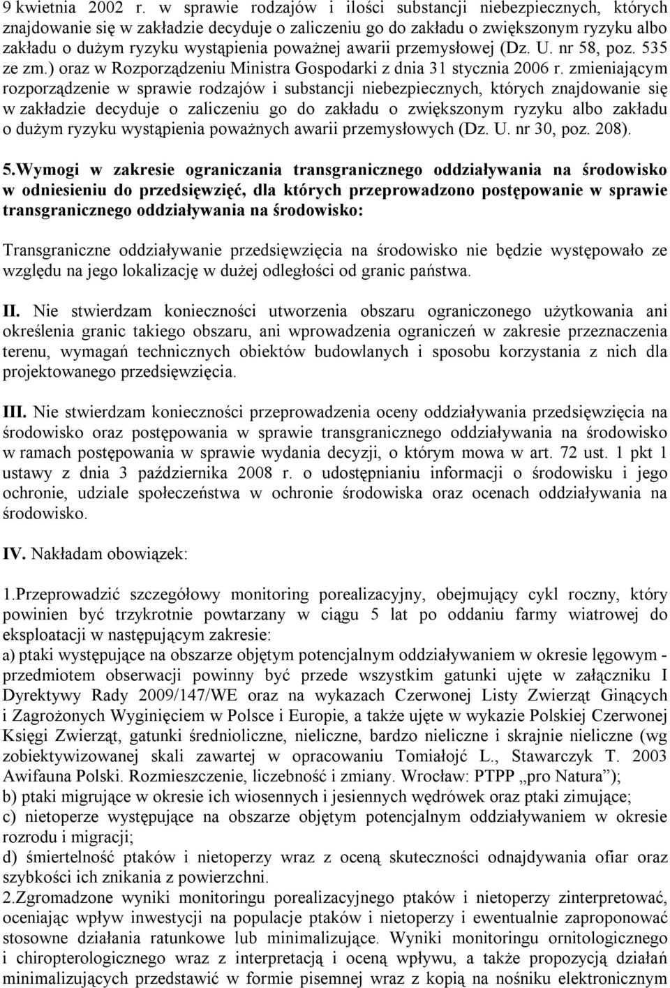 awarii przemysłowej (Dz. U. nr 58, poz. 535 ze zm.) oraz w Rozporządzeniu Ministra Gospodarki z dnia 31 stycznia 2006 r.