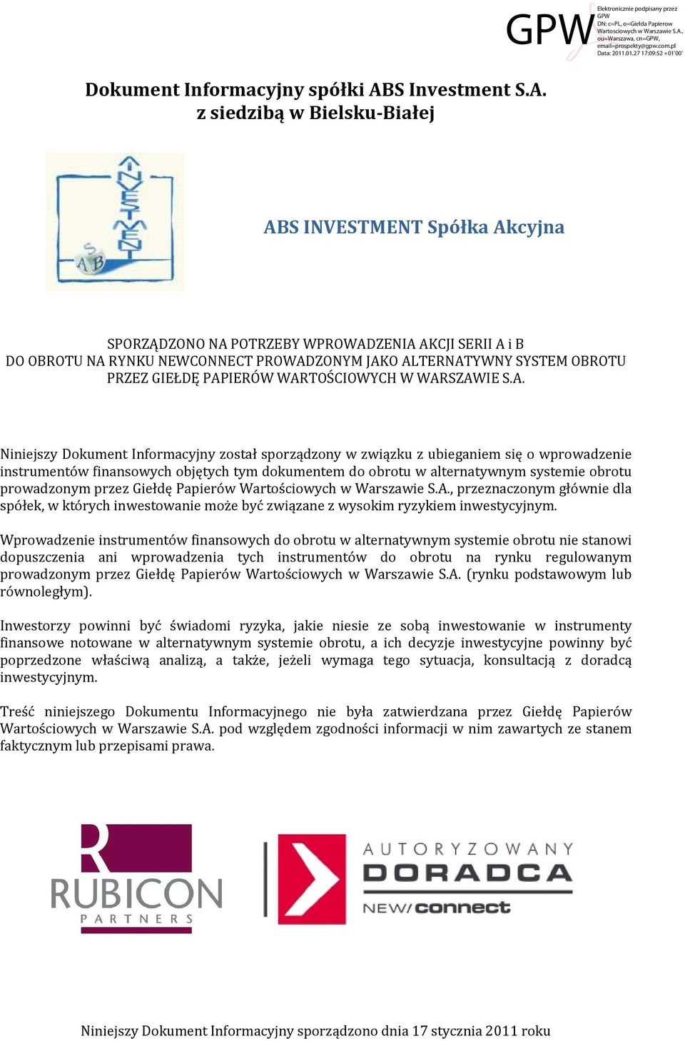 objętych tym dokumentem do obrotu w alternatywnym systemie obrotu prowadzonym przez Giełdę Papierów Wartościowych w Warszawie S.A.