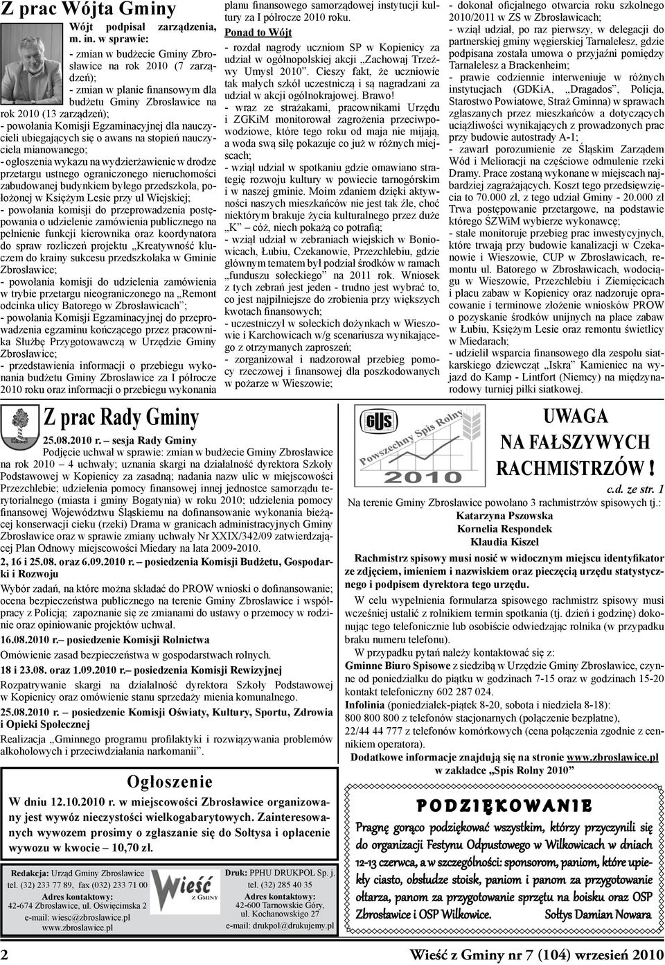 nauczycieli ubiegających się o awans na stopień nauczyciela mianowanego; - ogłoszenia wykazu na wydzierżawienie w drodze przetargu ustnego ograniczonego nieruchomości zabudowanej budynkiem byłego