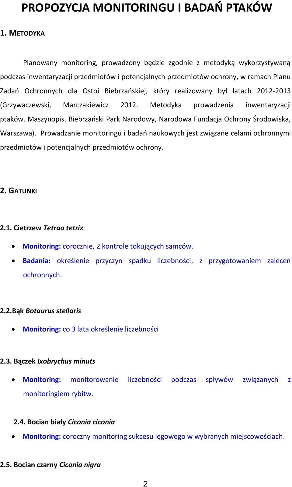 Biebrzańskiej, który realizowany był latach 2012-2013 (Grzywaczewski, Marczakiewicz 2012. Metodyka prowadzenia inwentaryzacji ptaków. Maszynopis.