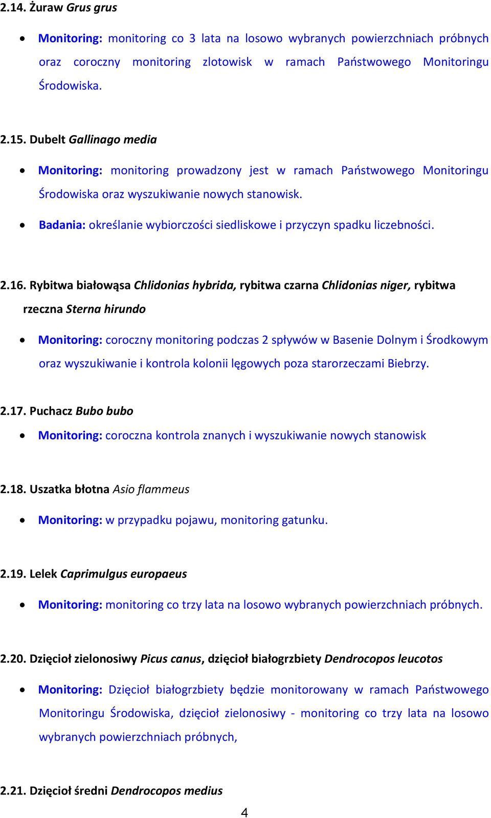 Badania: określanie wybiorczości siedliskowe i przyczyn spadku liczebności. 2.16.