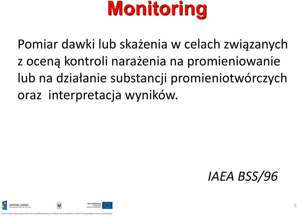 promieniowanie lub na działanie substancji