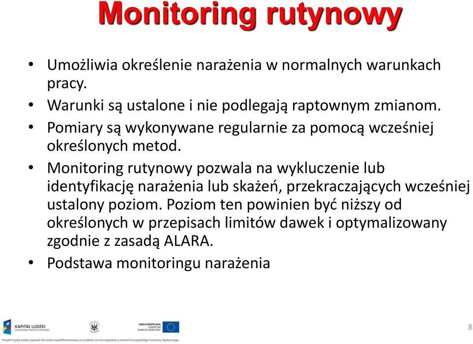 Pomiary są wykonywane regularnie za pomocą wcześniej określonych metod.