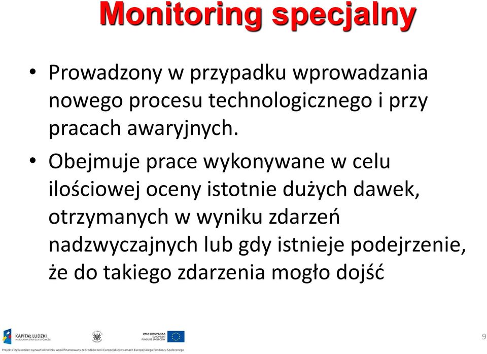 Obejmuje prace wykonywane w celu ilościowej oceny istotnie dużych dawek,