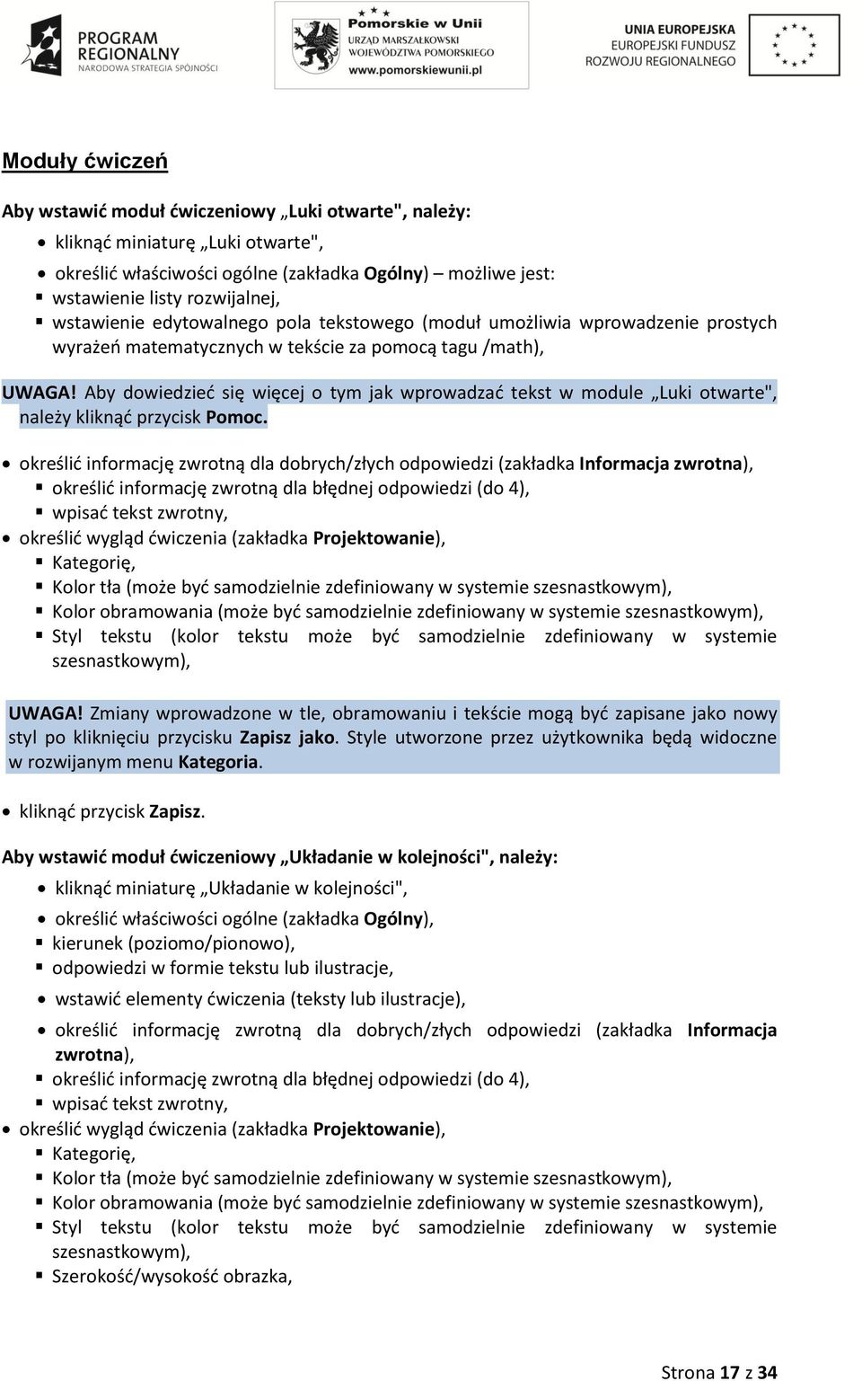 Aby dowiedzieć się więcej o tym jak wprowadzać tekst w module Luki otwarte", należy kliknąć przycisk Pomoc.