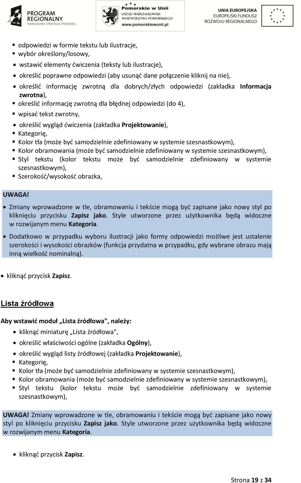 (zakładka Projektowanie), Kategorię, Kolor tła (może być samodzielnie zdefiniowany w systemie szesnastkowym), Kolor obramowania (może być samodzielnie zdefiniowany w systemie szesnastkowym), Styl