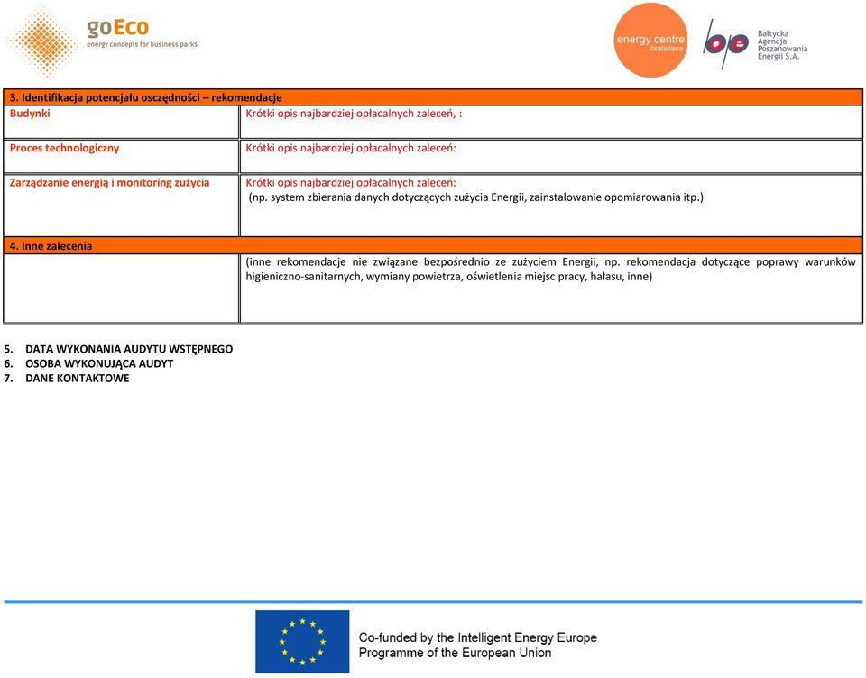 system zbierania danych dotyczących zużycia Energii, zainstalowanie opomiarowania itp.) 4.