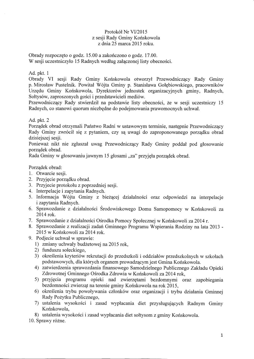 Stanislawa Golqbiowskiego, pracownik6w Urzgdu Gminy Kofiskowola, Dyrektor6w jednostek organizacyjnych gminy, Radnych, Soltys6w, zaproszonych gosci i przedstawicieli medi6w.