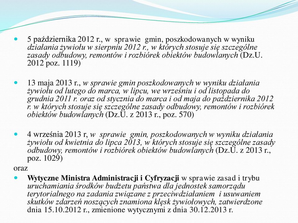 oraz od stycznia do marca i od maja do października 2012 r. w których stosuje się szczególne zasady odbudowy, remontów i rozbiórek obiektów budowlanych (Dz.U. z 2013 r., poz.