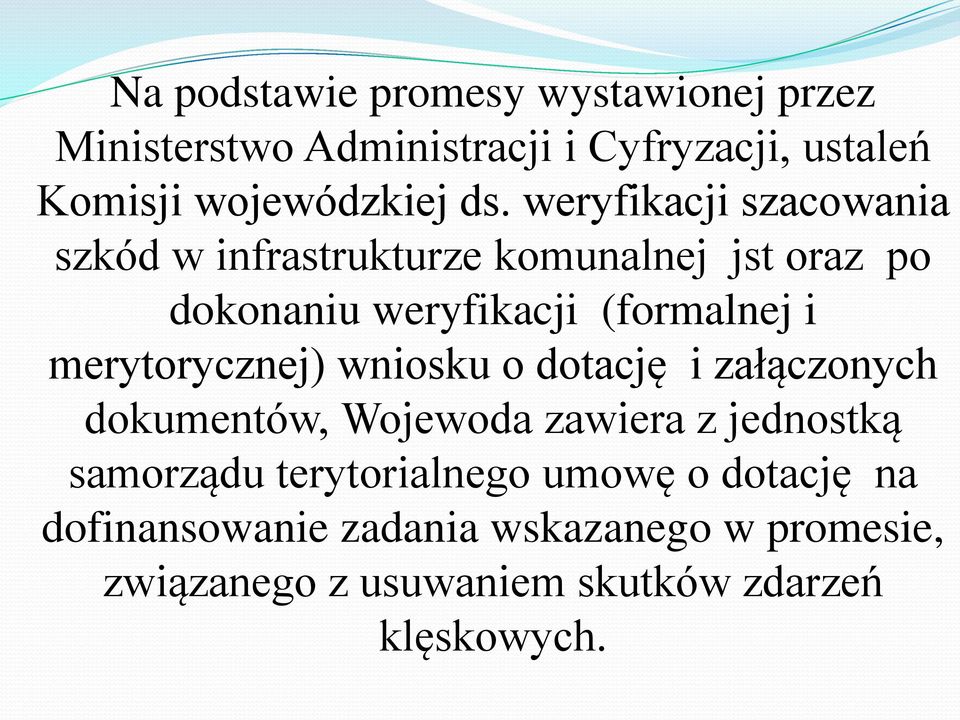 merytorycznej) wniosku o dotację i załączonych dokumentów, Wojewoda zawiera z jednostką samorządu