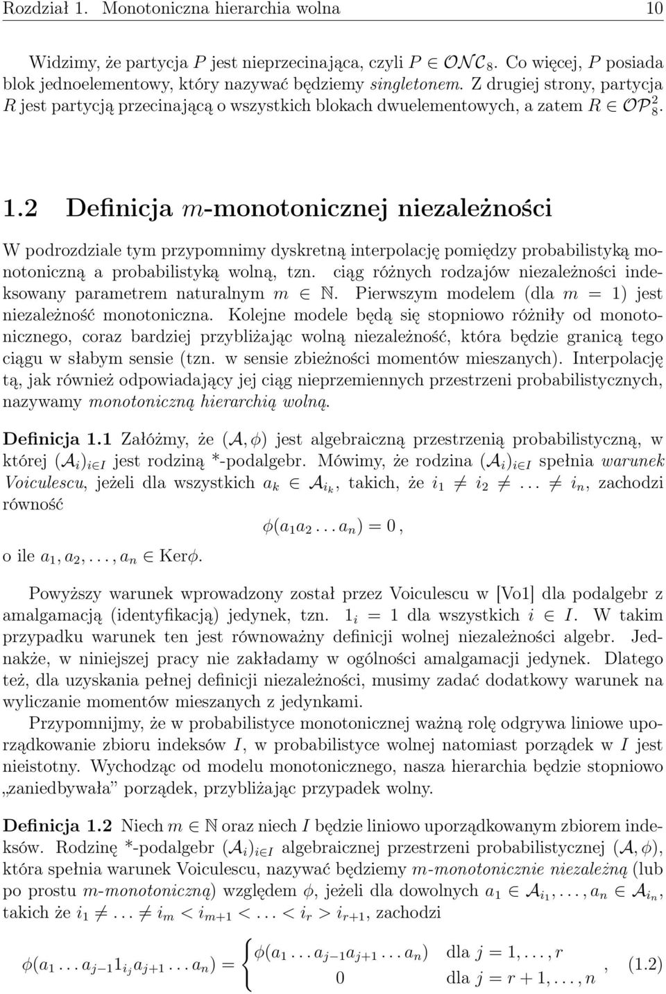 2 Definicja m-monotonicznej niezależności W podrozdziale tym przypomnimy dyskretną interpolację pomiędzy probabilistyką monotoniczną a probabilistyką wolną, tzn.