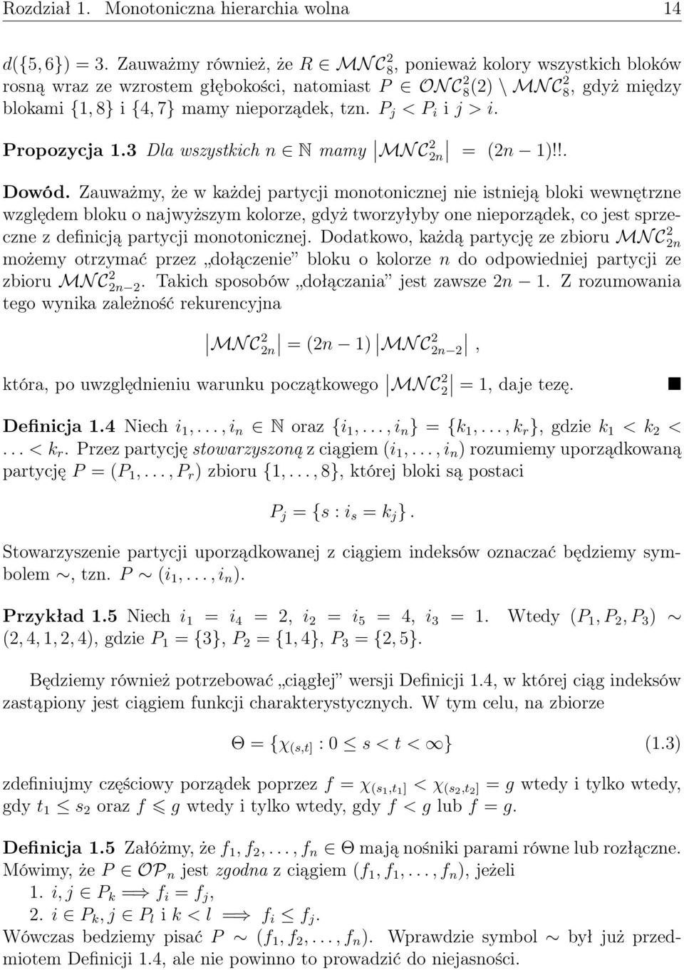 P j < P i i j > i. Propozycja 1.3 Dla wszystkich n N mamy MN C 2 2n = (2n 1)!!. Dowód.