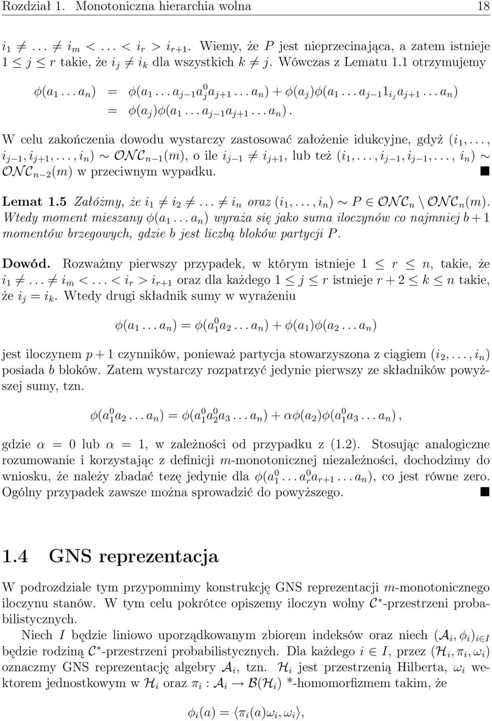 .., i j 1, i j+1,..., i n ) ON C n 1 (m), o ile i j 1 i j+1, lub też (i 1,..., i j 1, i j 1,..., i n ) ON C n 2 (m) w przeciwnym wypadku. Lemat 1.5 Załóżmy, że i 1 i 2... i n oraz (i 1,.