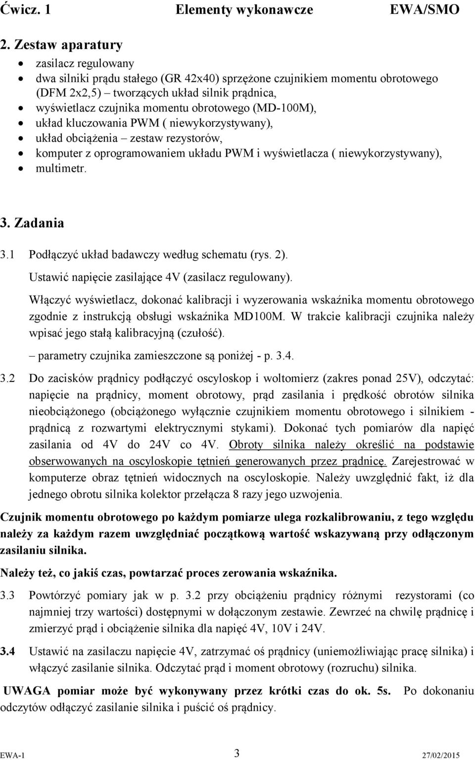 Zadania 3.1 Podłączyć układ badawczy według schematu (rys. 2). Ustawić napięcie zasilające 4V (zasilacz regulowany).