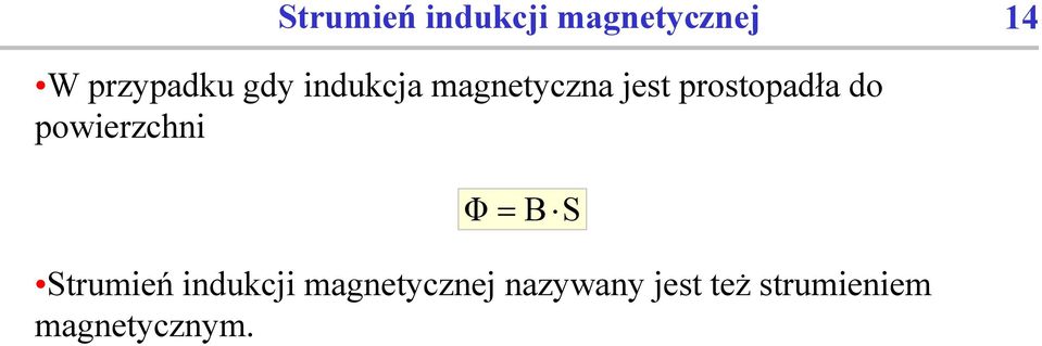 powierzchni Φ= B S Strumień indukcji