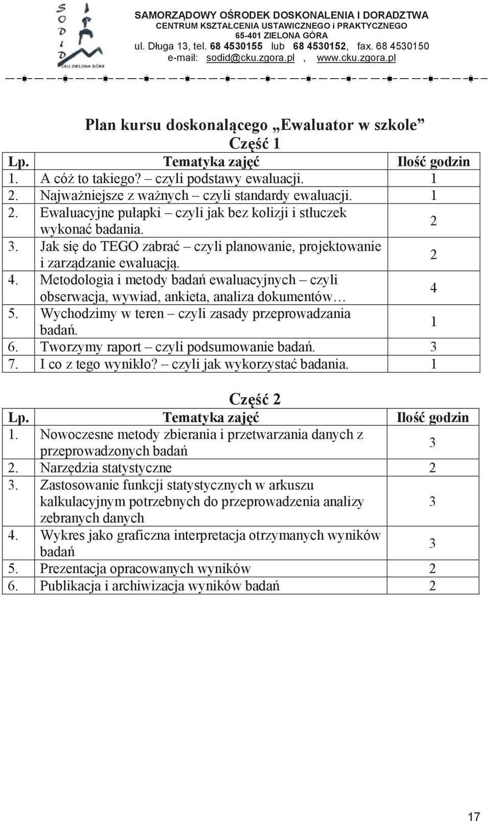 Jak się do TEGO zabrać czyli planowanie, projektowanie i zarządzanie ewaluacją. 2 4.