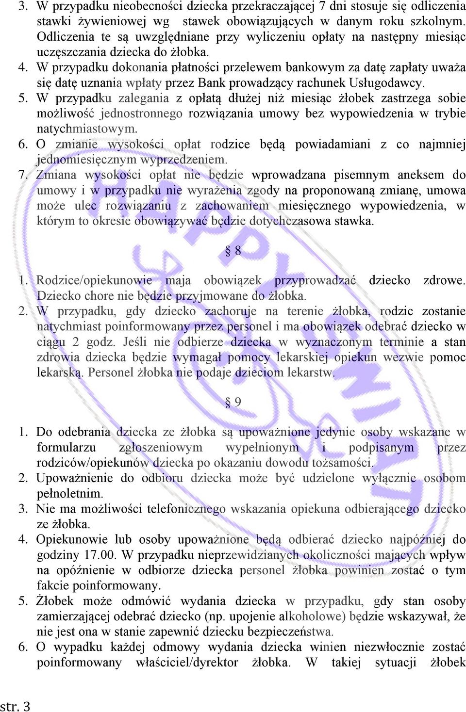 W przypadku dokonania płatności przelewem bankowym za datę zapłaty uważa się datę uznania wpłaty przez Bank prowadzący rachunek Usługodawcy. 5.