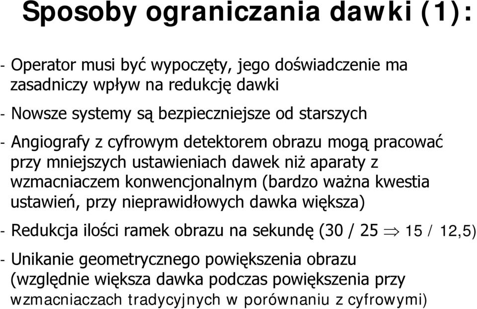 wzmacniaczem konwencjonalnym (bardzo ważna kwestia ustawień, przy nieprawidłowych dawka większa) - Redukcja ilości ramek obrazu na sekundę (30 /