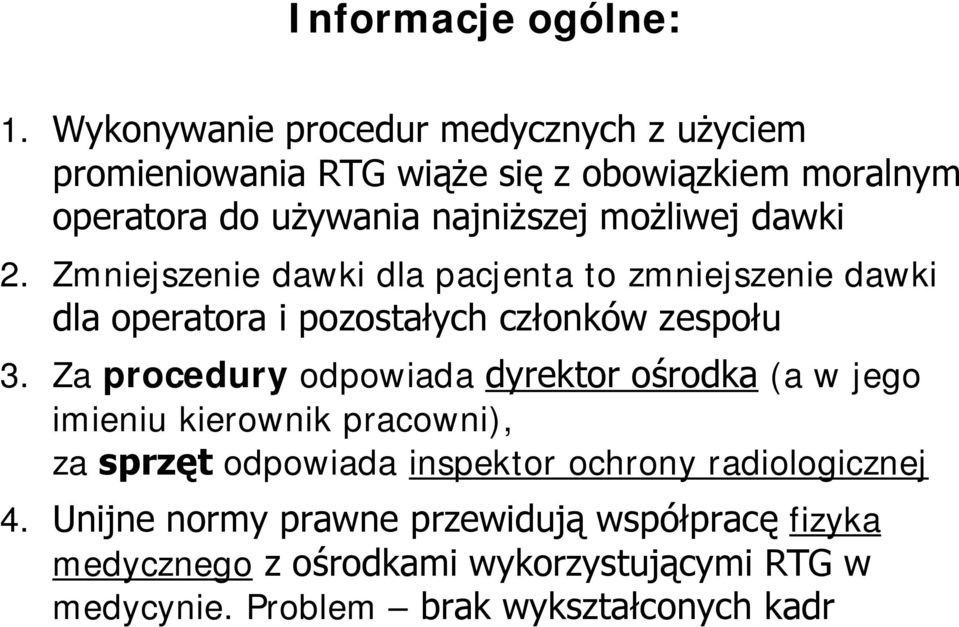 dawki 2. Zmniejszenie dawki dla pacjenta to zmniejszenie dawki dla operatora i pozostałych członków zespołu 3.