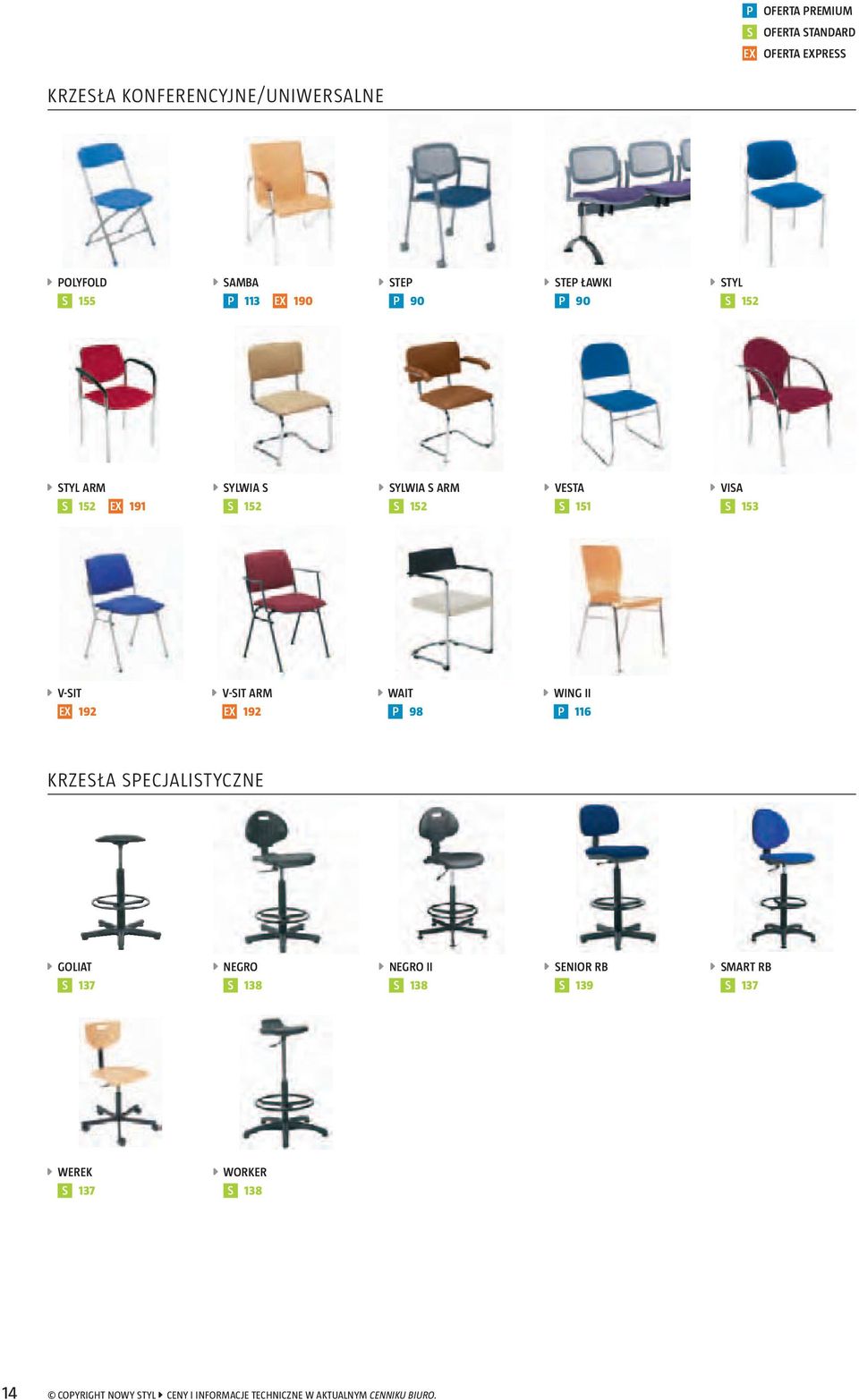 V-SIT ARM D WAIT D WING II EX 192 EX 192 P 98 P 116 KRZESŁA SPECJALISTYCZNE D GOLIAT D NEGRO D NEGRO II D SENIOR RB D SMART RB S 137