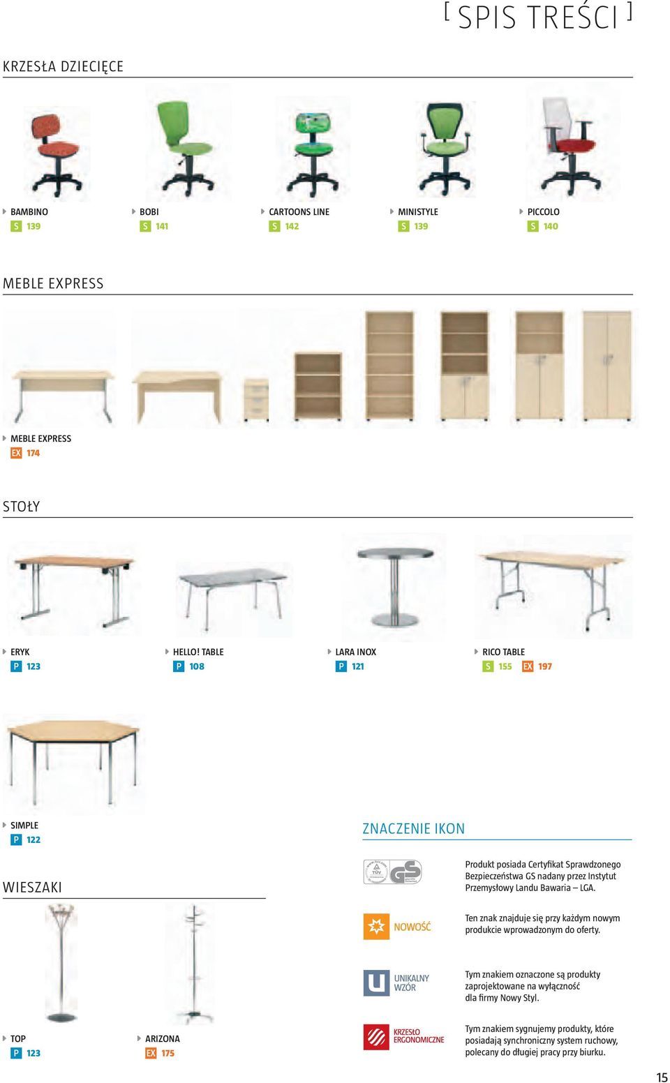 TABLE D LARA INOX D RICO TABLE P 123 P 108 P 121 S 155 EX 197 D SIMPLE P 122 WIESZAKI ZNACZENIE IKON Produkt posiada Certyfikat Sprawdzonego Bezpieczeństwa GS nadany przez