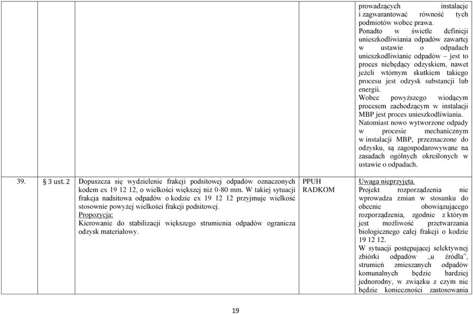 Propozycja: Kierowanie do stabilizacji większego strumienia ogranicza odzysk materiałowy. PPUH RADKOM prowadzących instalacje i zagwarantować równość tych podmiotów wobec prawa.