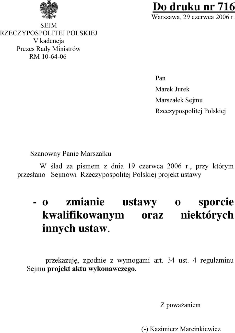 , przy którym przesłano Sejmowi Rzeczypospolitej Polskiej projekt ustawy - o zmianie ustawy o sporcie kwalifikowanym oraz