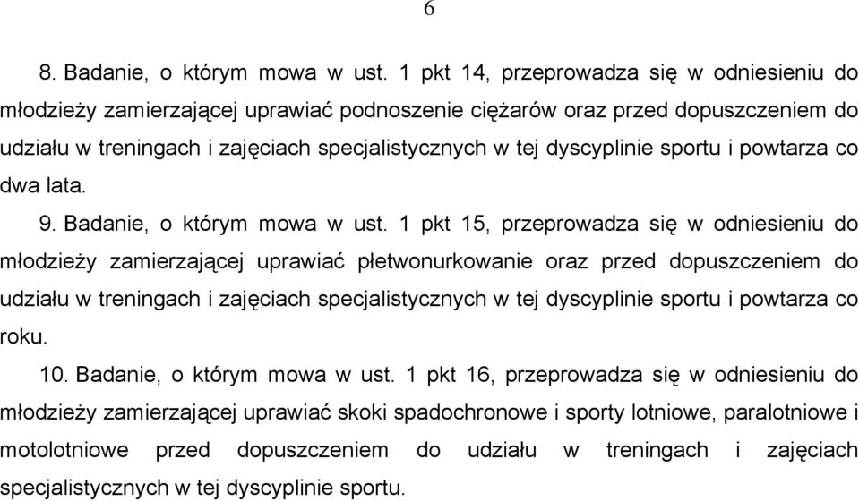 sportu i powtarza co dwa lata. 9. Badanie, o którym mowa w ust.