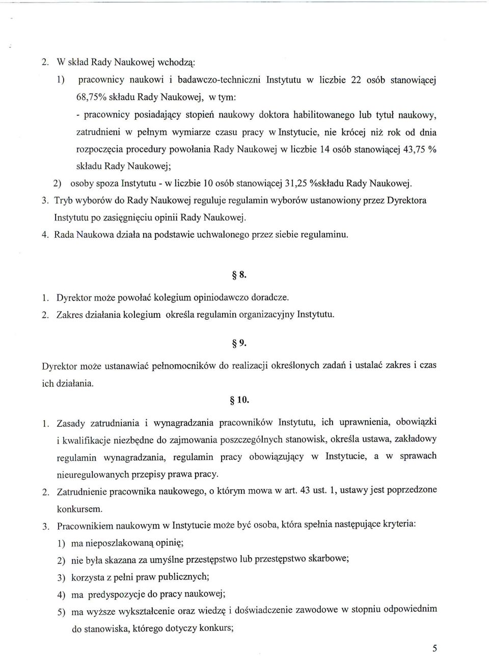 stanowi^cej 43,75 % skladu Rady Naukowej; 2) osoby spoza Instytutu - w liczbie 10 osob stanowiajoej 31