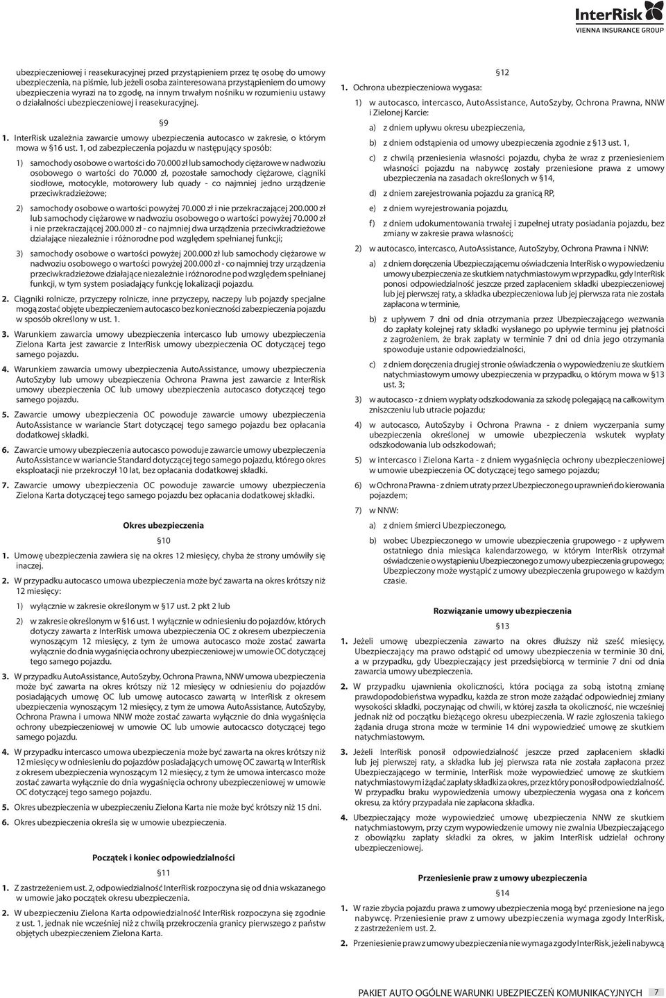 1, od zabezpieczenia pojazdu w następujący sposób: 1) samochody osobowe o wartości do 70.000 zł lub samochody ciężarowe w nadwoziu osobowego o wartości do 70.