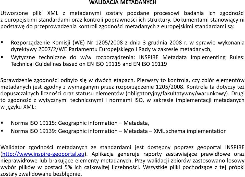 w sprawie wykonania dyrektywy 2007/2/WE Parlamentu Europejskiego i Rady w zakresie metadanych, Wytyczne techniczne do w/w rozporządzenia: INSPIRE Metadata Implementing Rules: Technical Guidelines