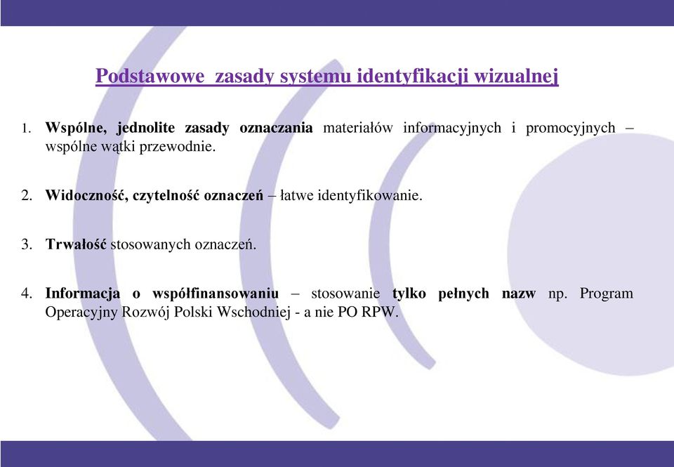 przewodnie. 2. Widoczność, czytelność oznaczeń łatwe identyfikowanie. 3.