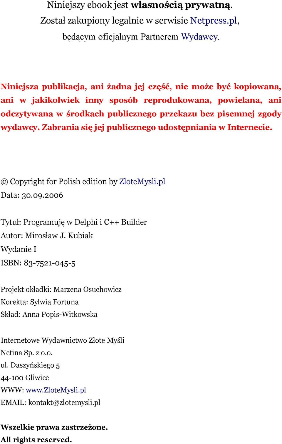 Zabrania się jej publicznego udostępniania w Internecie. Copyright for Polish edition by ZloteMysli.pl Data: 30.09.2006 Tytuł: Programuję w Delphi i C++ Builder Autor: Mirosław J.