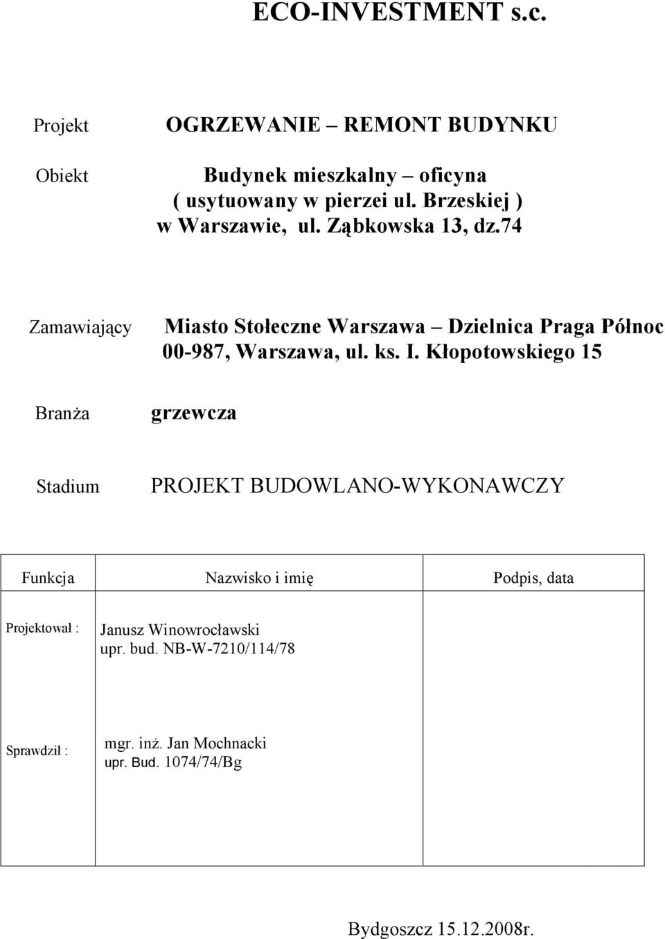 74 Zamawiający Miasto Stołeczne Warszawa Dzielnica Praga Północ 00-987, Warszawa, ul. ks. I.