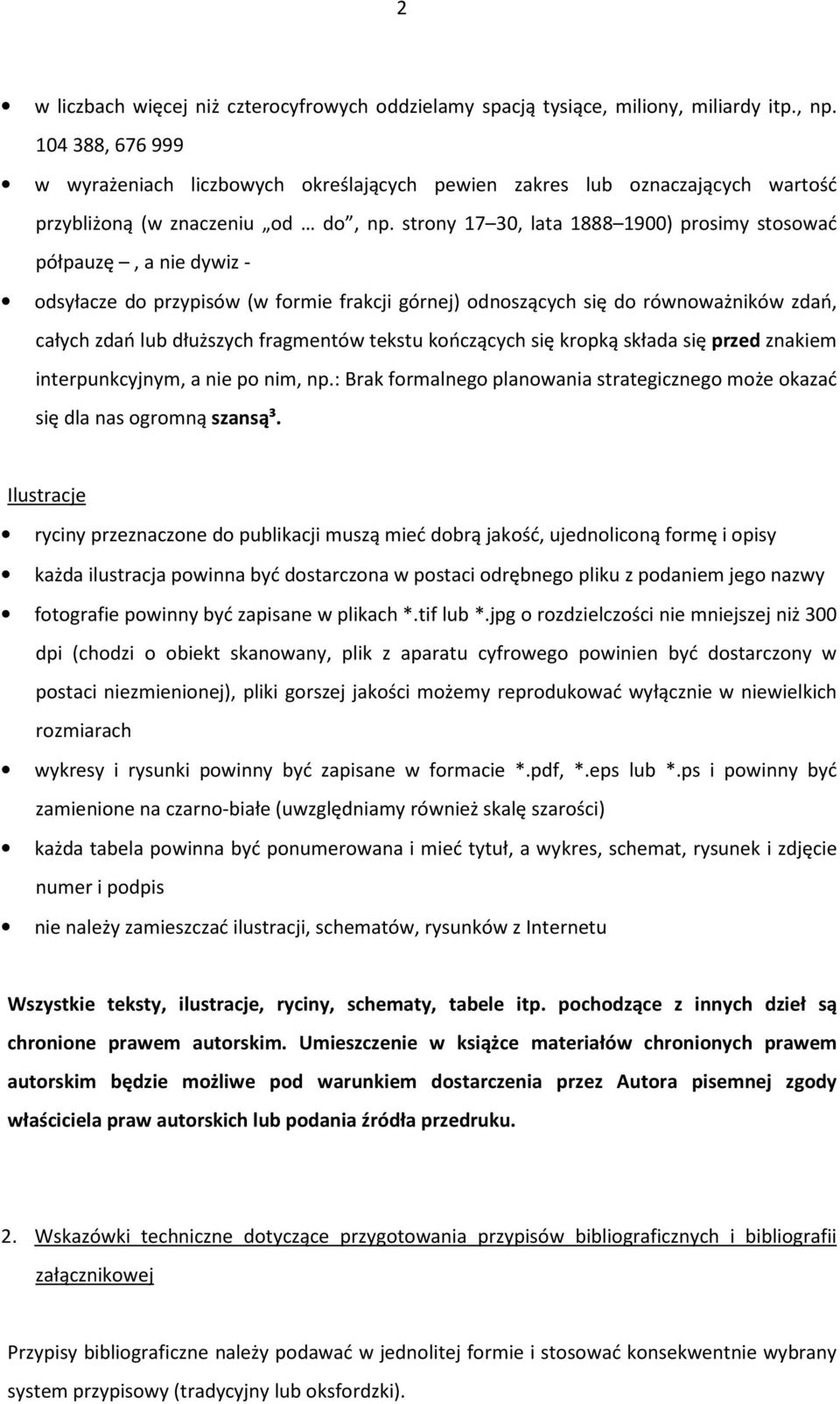 strony 17 30, lata 1888 1900) prosimy stosować półpauzę, a nie dywiz - odsyłacze do przypisów (w formie frakcji górnej) odnoszących się do równoważników zdań, całych zdań lub dłuższych fragmentów