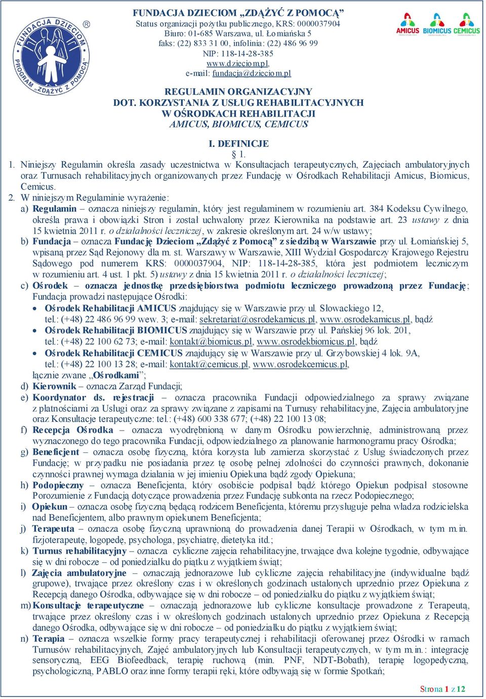 KORZYSTANIA Z USŁUG REHABILITACYJNYCH W OŚRODKACH REHABILITACJI AMICUS, BIOMICUS, CEMICUS I. DEFINICJE 1.