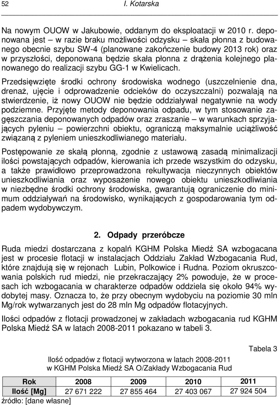 kolejnego planowanego do realizacji szybu GG-1 w Kwielicach.