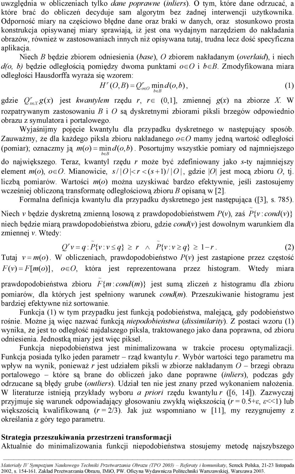 zastosowaniach innych niż opisywana tutaj, trudna lecz dość specyficzna aplikacja.