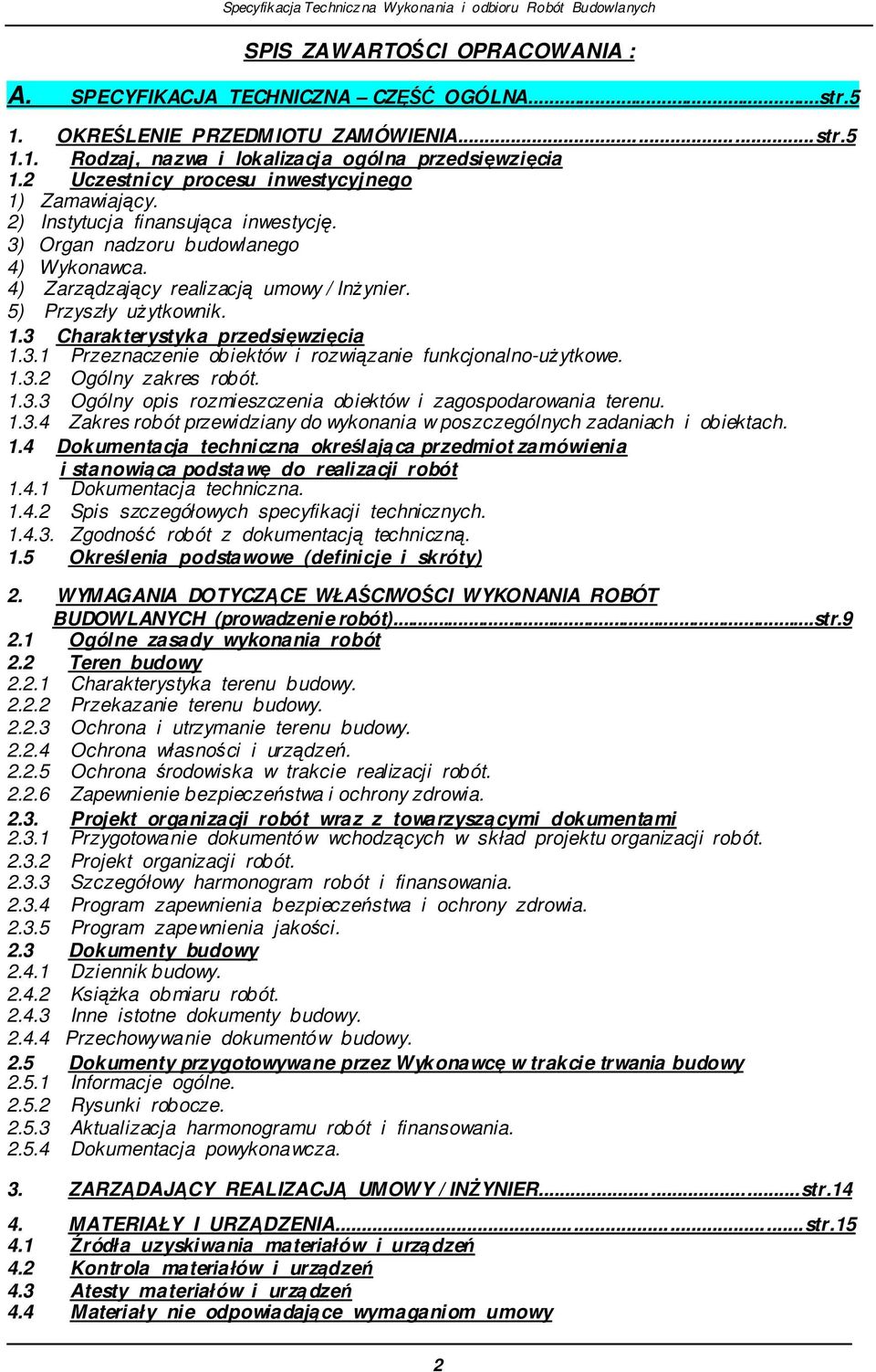 3.1 Przeznaczenie obiektów i rozwizanie funkcjonalno-uytkowe. 1.3.2 Ogólny zakres robót. 1.3.3 Ogólny opis rozmieszczenia obiektów i zagospodarowania terenu. 1.3.4 Zakres robót przewidziany do wykonania w poszczególnych zadaniach i obiektach.