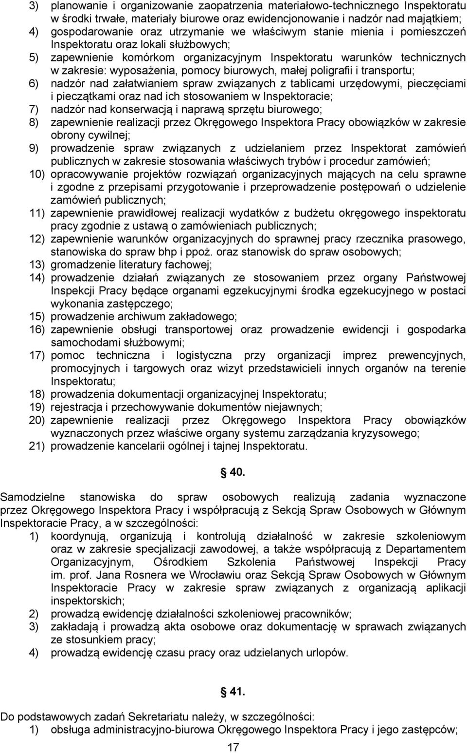 poligrafii i transportu; 6) nadzór nad załatwianiem spraw związanych z tablicami urzędowymi, pieczęciami i pieczątkami oraz nad ich stosowaniem w Inspektoracie; 7) nadzór nad konserwacją i naprawą