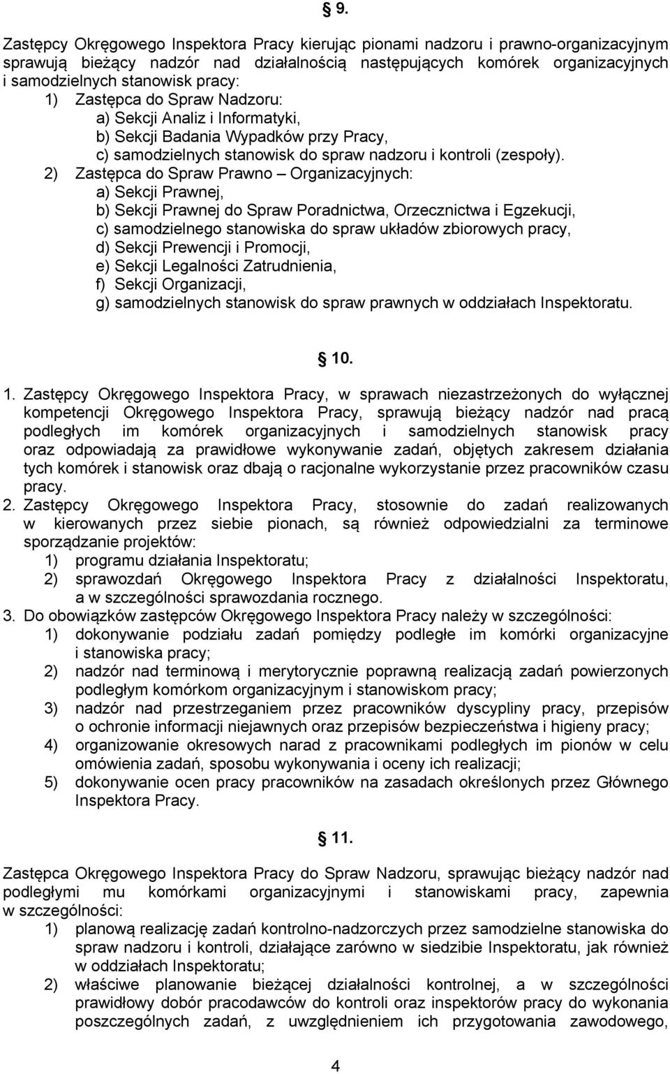 2) Zastępca do Spraw Prawno Organizacyjnych: a) Sekcji Prawnej, b) Sekcji Prawnej do Spraw Poradnictwa, Orzecznictwa i Egzekucji, c) samodzielnego stanowiska do spraw układów zbiorowych pracy, d)