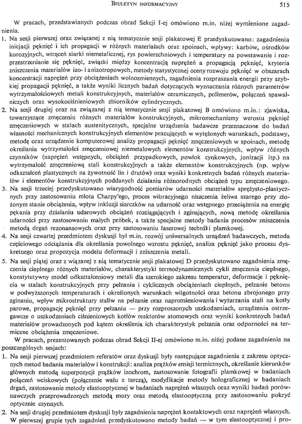 rodków korozyjnych, wtrą ceń siarki niemetalicznej, rys powierzchniowych i temperatury na powstawanie i rozprzestrzenianie się pę knię ć, zwią zki mię dzy koncentracją naprę ż eń a propagacją pę knię