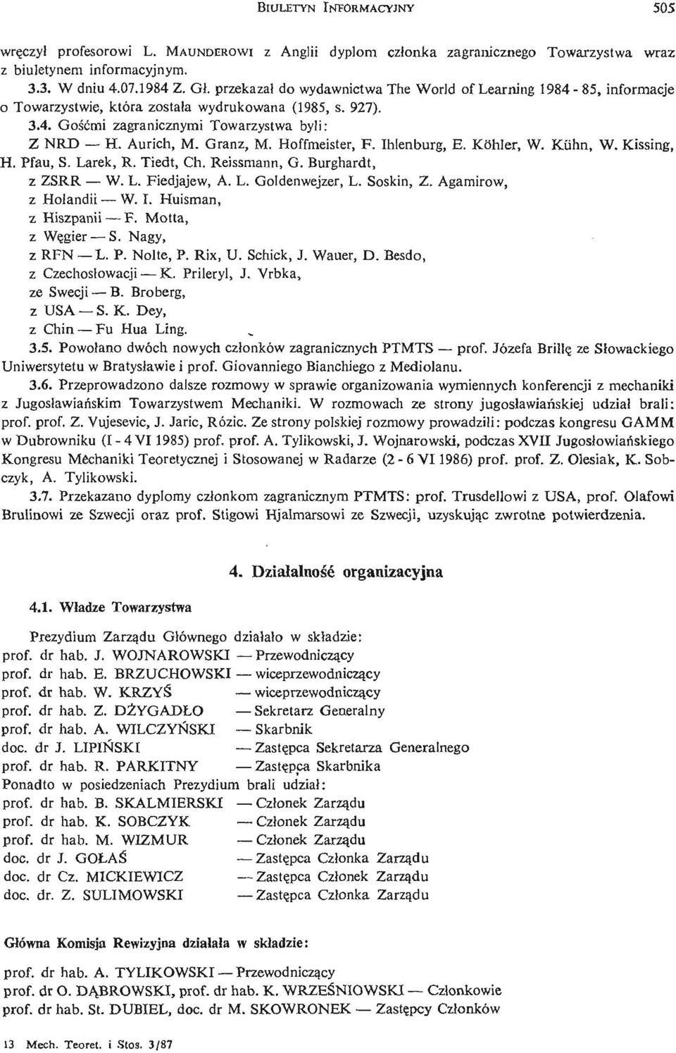 Granz, M. Hoffmeister, F. Ihlenburg, E. Kóhler, W. Kiihn, W. Kissing, H. Pfau, S. Larek, R. Tiedt, Ch. Reissmann, G. Burghardt, z ZSRR W. L. Fiedjajew, A. L. Goldenwejzer, L. Soskin, Z.