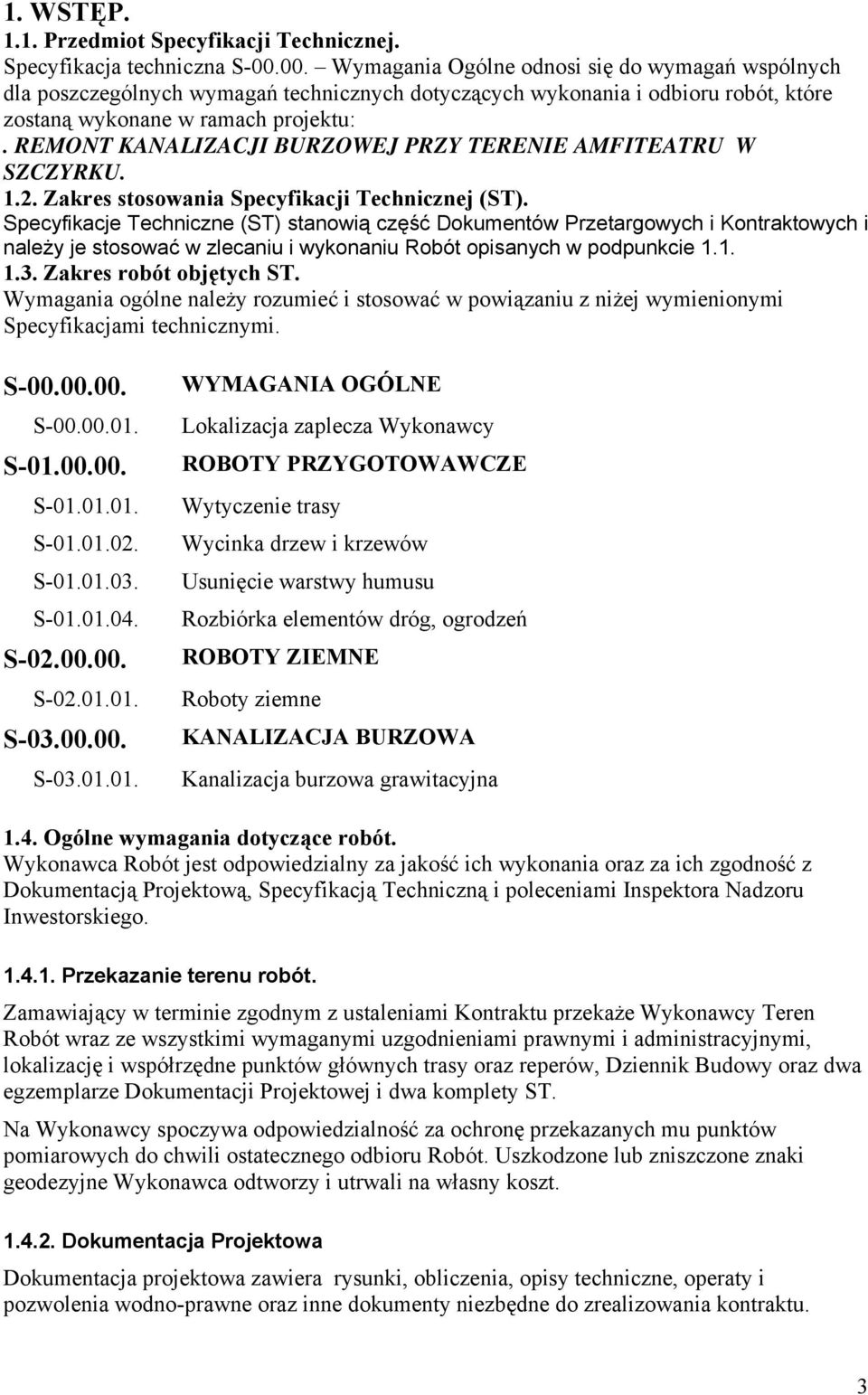 REMONT KANALIZACJI BURZOWEJ PRZY TERENIE AMFITEATRU W SZCZYRKU. 1.2. Zakres stosowania Specyfikacji Technicznej (ST).